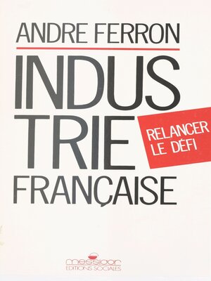 cover image of Industrie française, relancer le défi